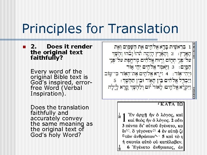 Principles for Translation n 2. Does it render the original text faithfully? Every word