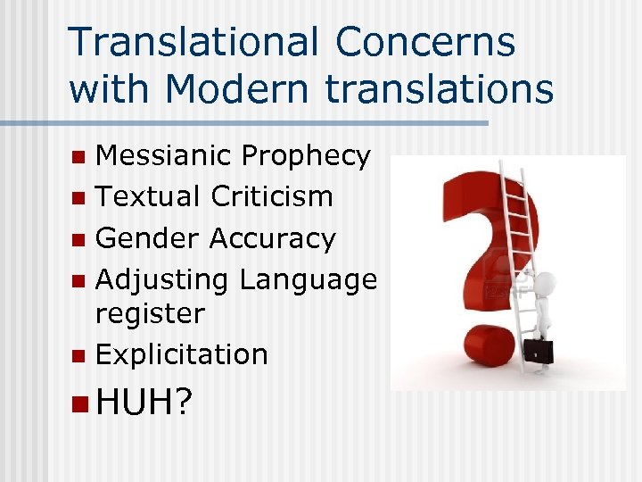 Translational Concerns with Modern translations Messianic Prophecy n Textual Criticism n Gender Accuracy n