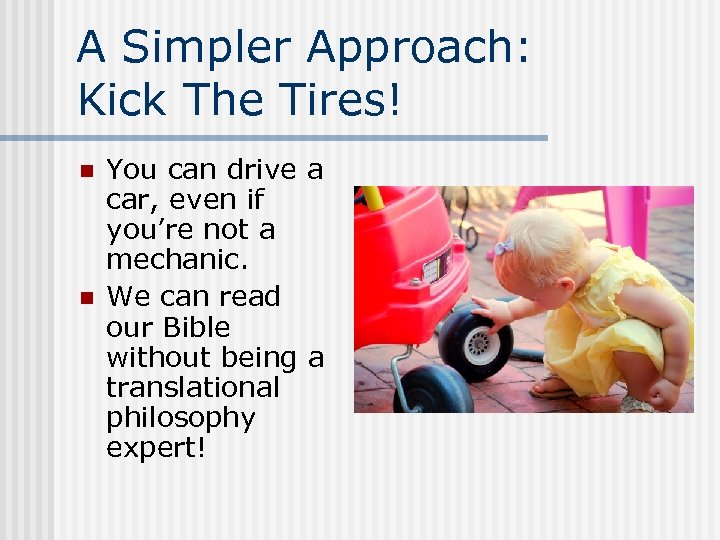 A Simpler Approach: Kick The Tires! n n You can drive a car, even