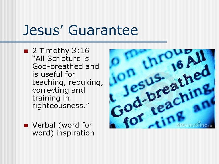 Jesus’ Guarantee n 2 Timothy 3: 16 “All Scripture is God-breathed and is useful