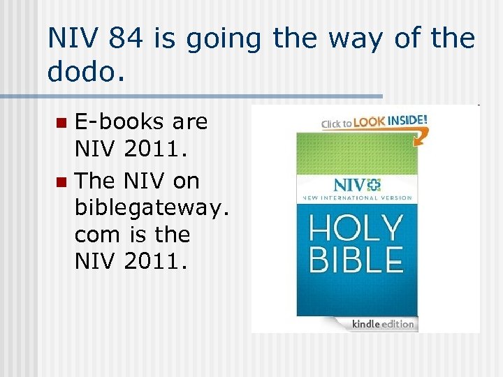 NIV 84 is going the way of the dodo. E-books are NIV 2011. n