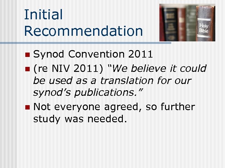 Initial Recommendation Synod Convention 2011 n (re NIV 2011) “We believe it could be
