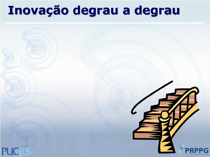 Inovação degrau a degrau 