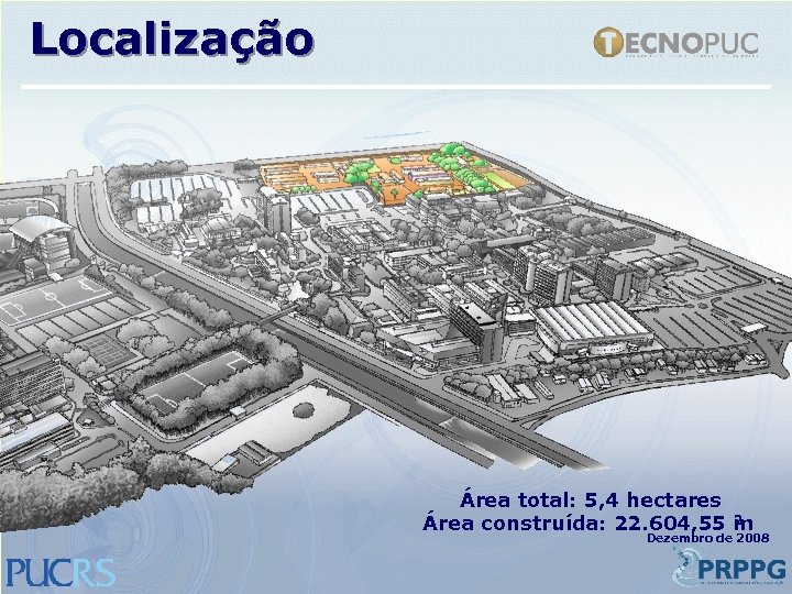 Localização Área total: 5, 4 hectares 2 Área construída: 22. 604, 55 m Dezembro