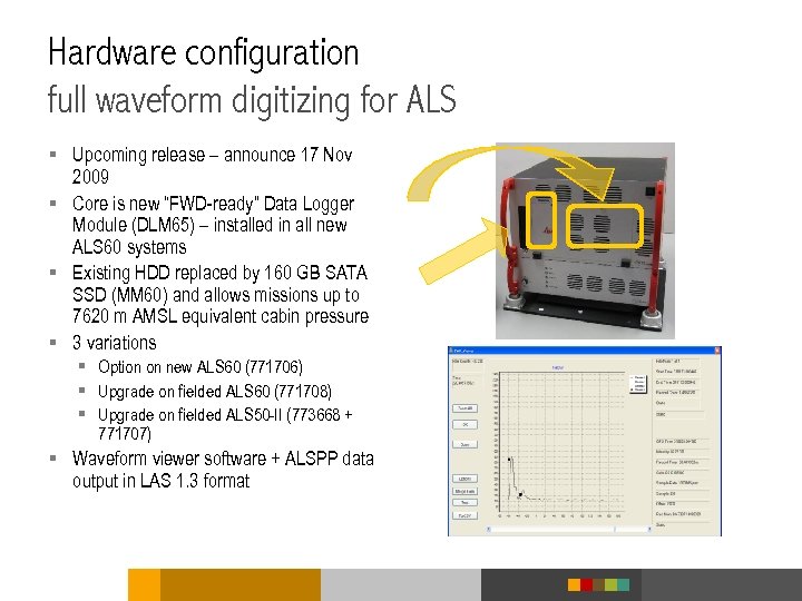 Hardware configuration full waveform digitizing for ALS § Upcoming release – announce 17 Nov