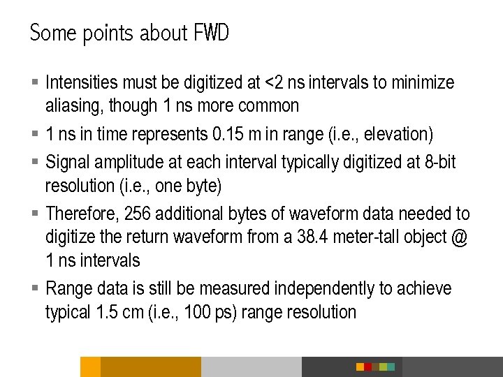 Some points about FWD § Intensities must be digitized at <2 ns intervals to