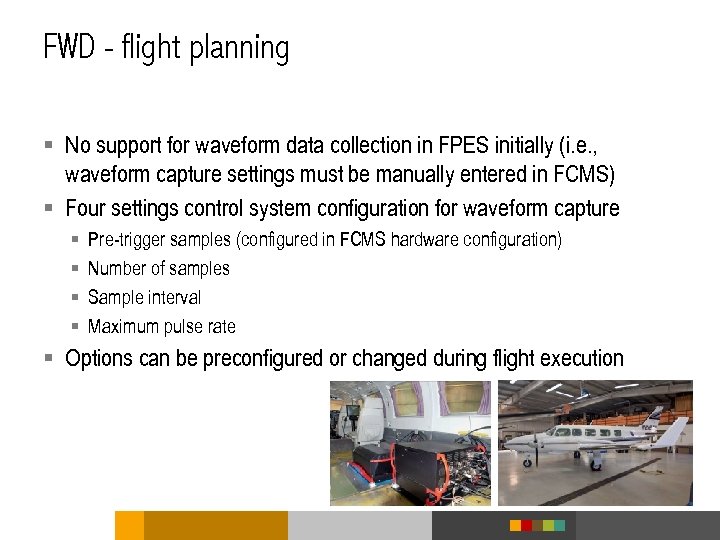 FWD - flight planning § No support for waveform data collection in FPES initially