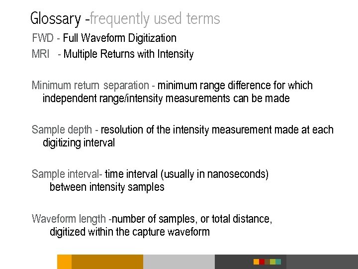 Glossary -frequently used terms FWD - Full Waveform Digitization MRI - Multiple Returns with