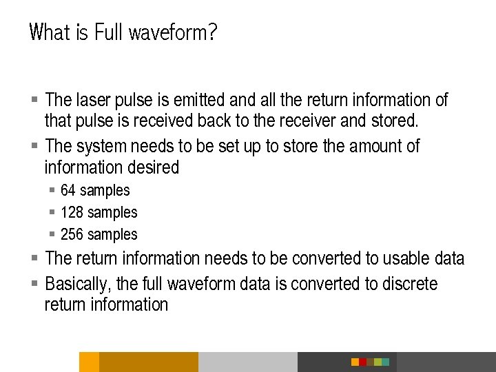 What is Full waveform? § The laser pulse is emitted and all the return