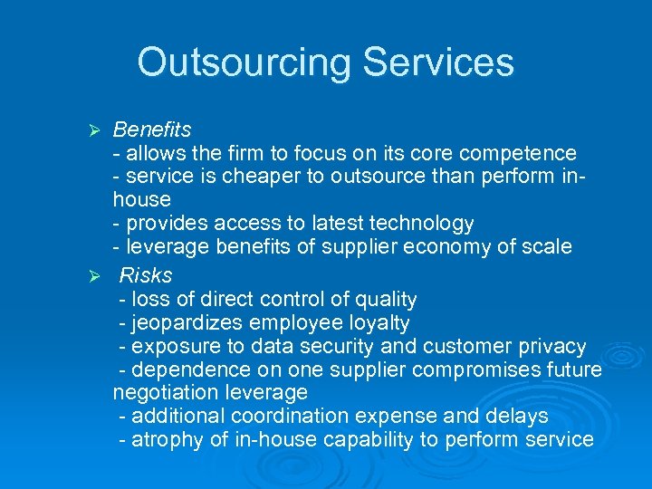 Outsourcing Services Benefits - allows the firm to focus on its core competence -