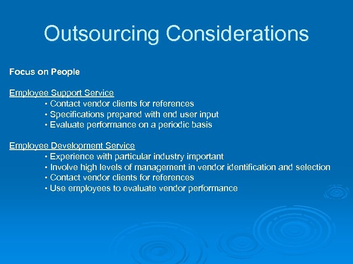 Outsourcing Considerations Focus on People Employee Support Service • Contact vendor clients for references