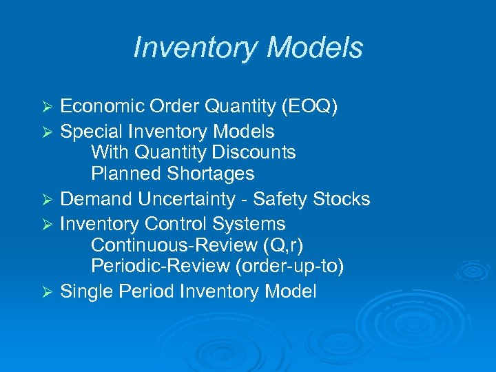 Inventory Models Economic Order Quantity (EOQ) Ø Special Inventory Models With Quantity Discounts Planned