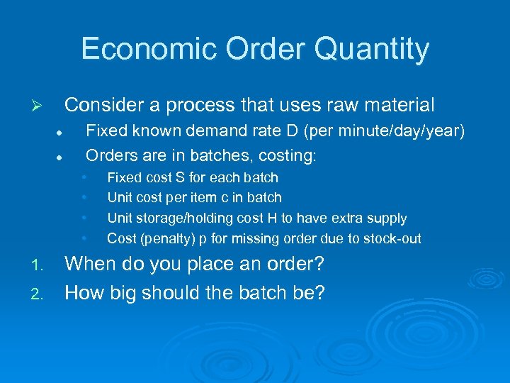 Economic Order Quantity Consider a process that uses raw material Ø l l Fixed
