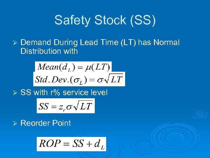 Safety Stock (SS) Ø Demand During Lead Time (LT) has Normal Distribution with Ø