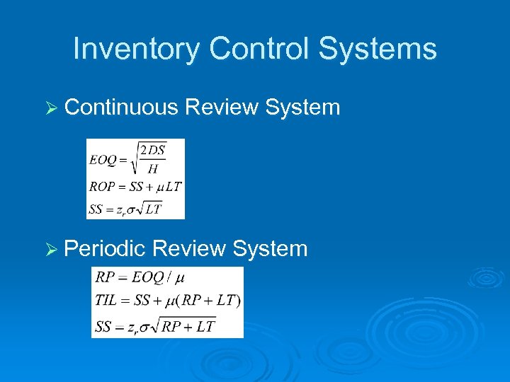Inventory Control Systems Ø Continuous Review System Ø Periodic Review System 