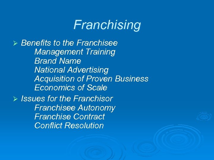 Franchising Benefits to the Franchisee Management Training Brand Name National Advertising Acquisition of Proven