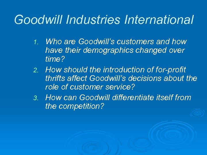 Goodwill Industries International Who are Goodwill’s customers and how have their demographics changed over