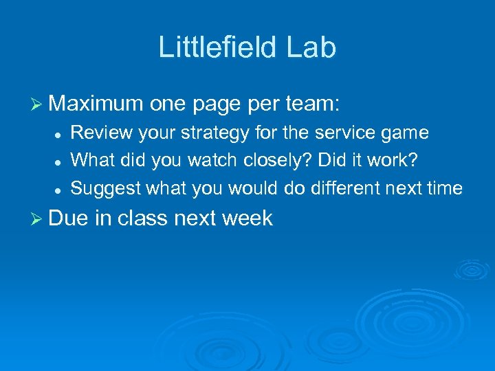 Littlefield Lab Ø Maximum one page per team: l l l Review your strategy
