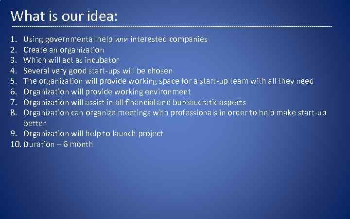 What is our idea: 1. 2. 3. 4. 5. 6. 7. 8. Using governmental