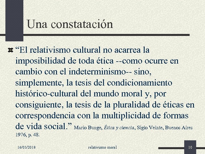 Una constatación “El relativismo cultural no acarrea la imposibilidad de toda ética --como ocurre