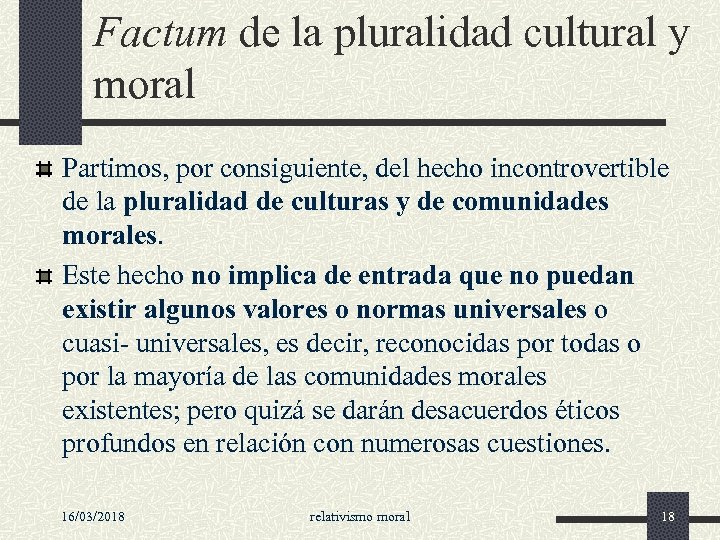 Factum de la pluralidad cultural y moral Partimos, por consiguiente, del hecho incontrovertible de