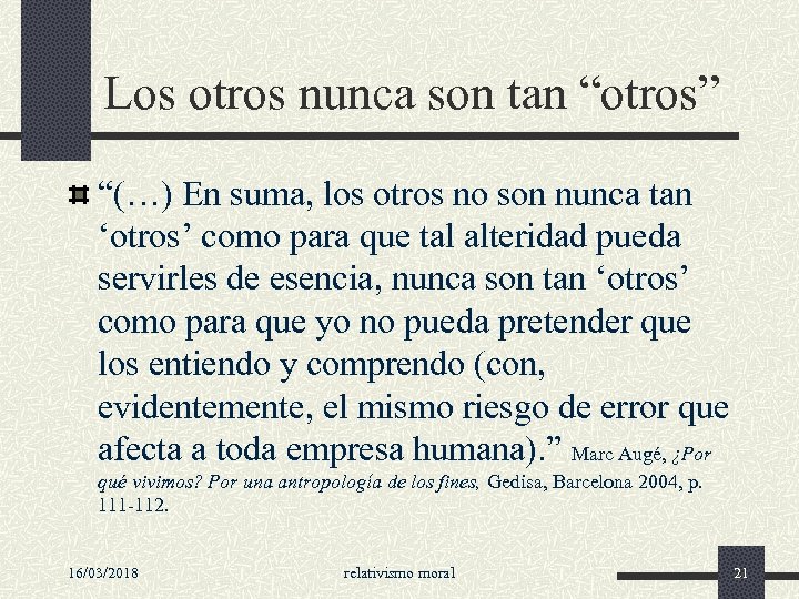 Los otros nunca son tan “otros” “(…) En suma, los otros no son nunca