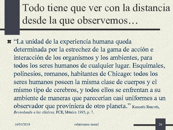 Todo tiene que ver con la distancia desde la que observemos… “La unidad de
