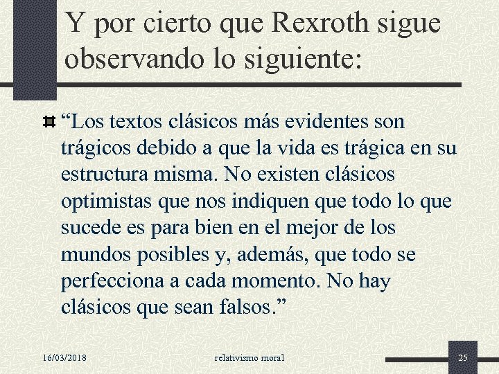 Y por cierto que Rexroth sigue observando lo siguiente: “Los textos clásicos más evidentes