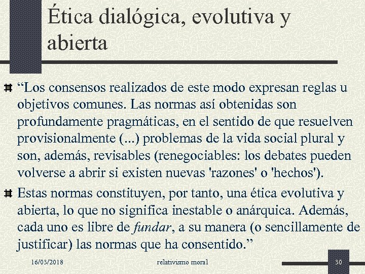 Ética dialógica, evolutiva y abierta “Los consensos realizados de este modo expresan reglas u