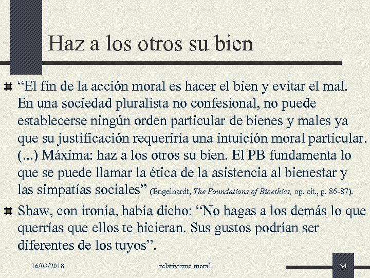 Haz a los otros su bien “El fin de la acción moral es hacer