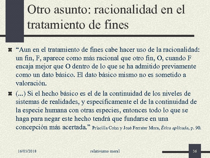 Otro asunto: racionalidad en el tratamiento de fines “Aun en el tratamiento de fines