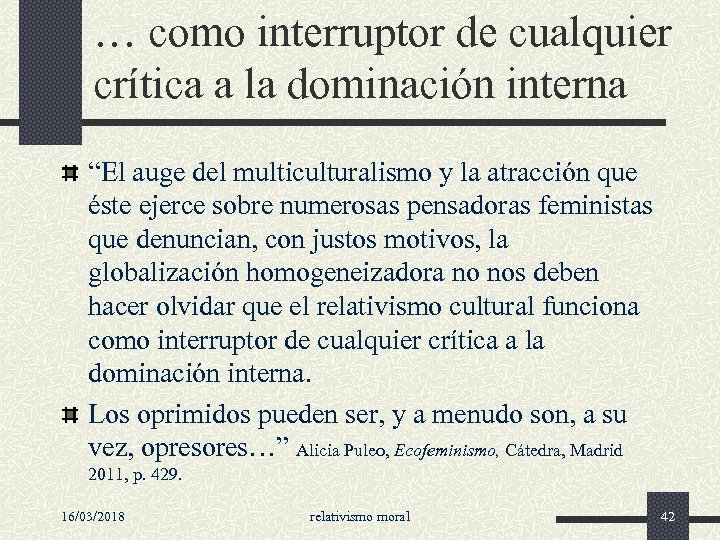 … como interruptor de cualquier crítica a la dominación interna “El auge del multiculturalismo