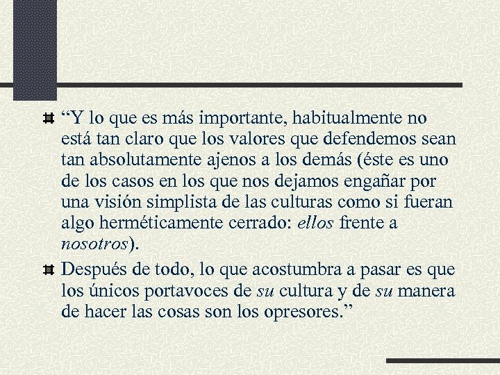 “Y lo que es más importante, habitualmente no está tan claro que los valores