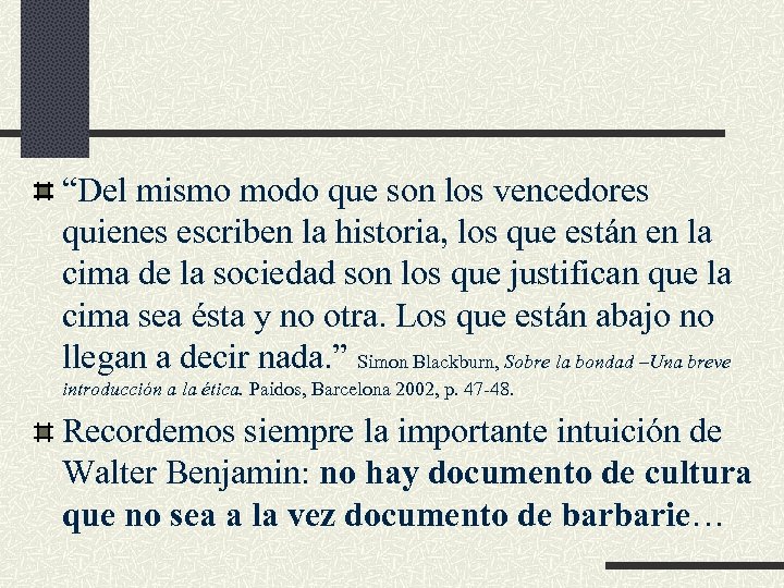 “Del mismo modo que son los vencedores quienes escriben la historia, los que están
