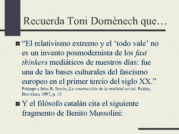 Recuerda Toni Domènech que… “El relativismo extremo y el ‘todo vale’ no es un
