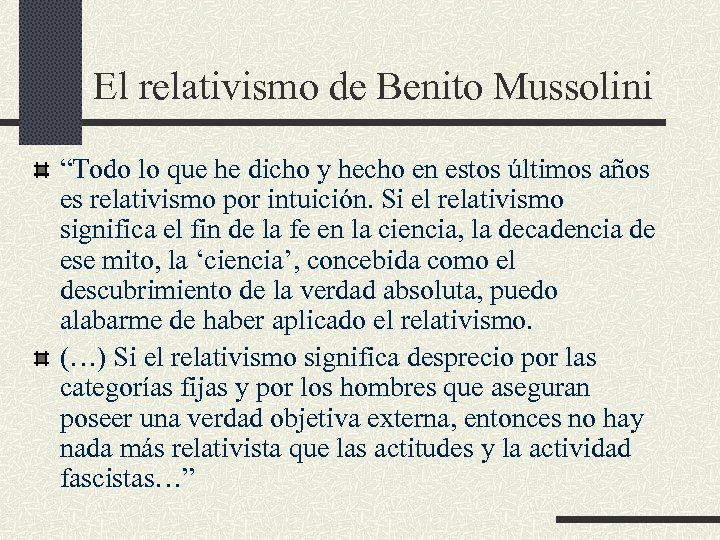 El relativismo de Benito Mussolini “Todo lo que he dicho y hecho en estos