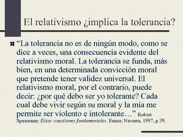 El relativismo ¿implica la tolerancia? “La tolerancia no es de ningún modo, como se