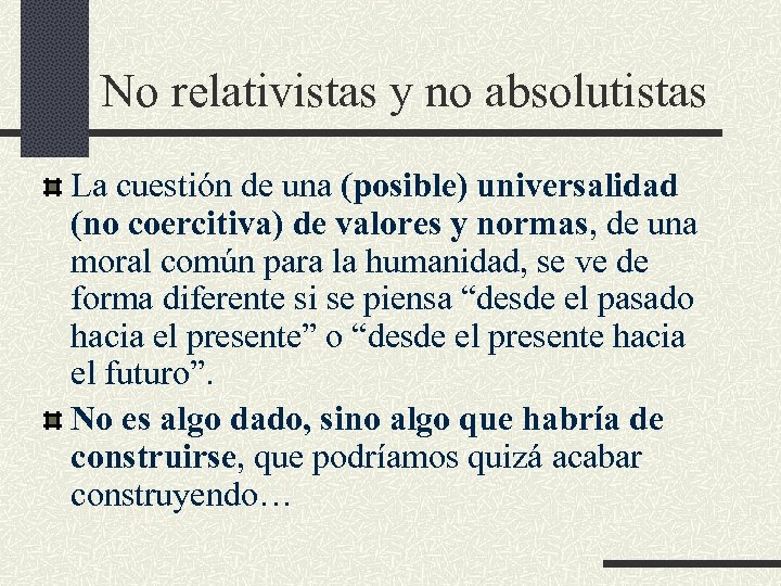 No relativistas y no absolutistas La cuestión de una (posible) universalidad (no coercitiva) de