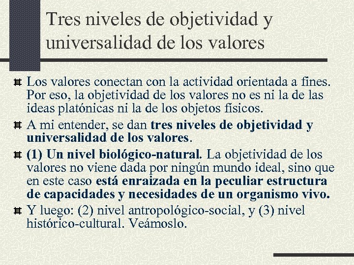 Tres niveles de objetividad y universalidad de los valores Los valores conectan con la