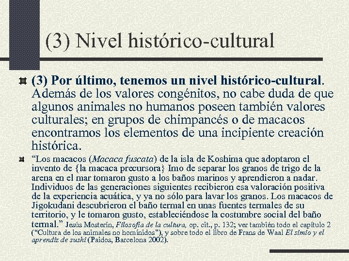 (3) Nivel histórico-cultural (3) Por último, tenemos un nivel histórico-cultural. Además de los valores