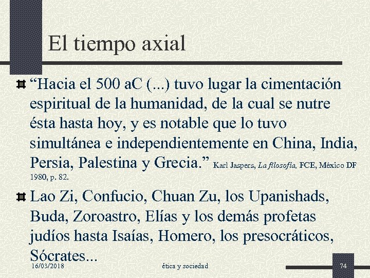 El tiempo axial “Hacia el 500 a. C (. . . ) tuvo lugar