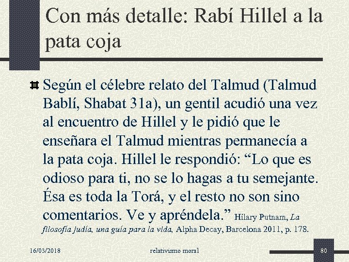 Con más detalle: Rabí Hillel a la pata coja Según el célebre relato del