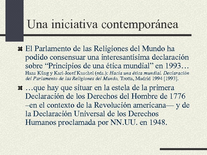 Una iniciativa contemporánea El Parlamento de las Religiones del Mundo ha podido consensuar una
