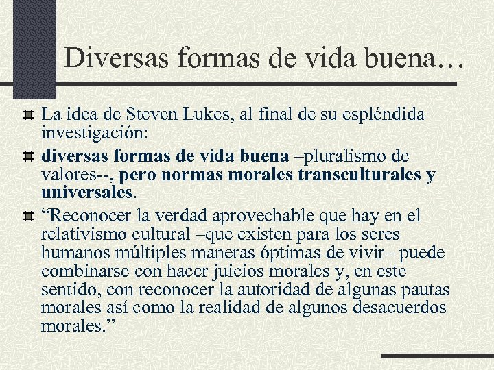 Diversas formas de vida buena… La idea de Steven Lukes, al final de su