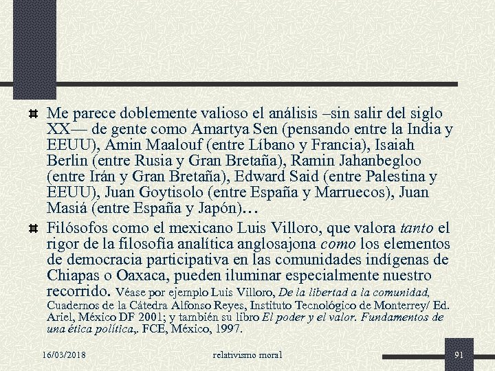 Me parece doblemente valioso el análisis –sin salir del siglo XX— de gente como