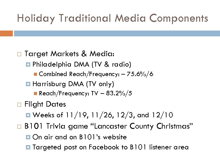 Holiday Traditional Media Components Target Markets & Media: Philadelphia Combined Harrisburg DMA (TV &