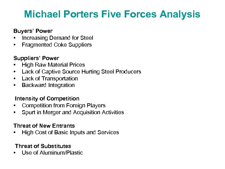 Michael Porters Five Forces Analysis Buyers’ Power • Increasing Demand for Steel • Fragmented