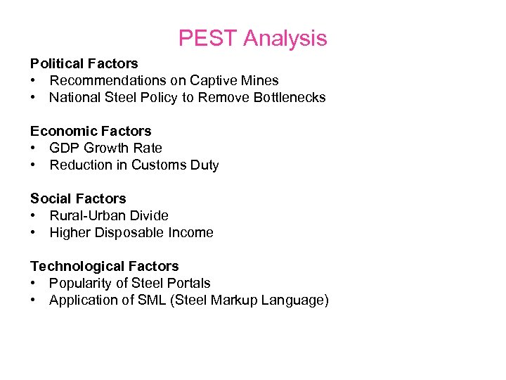 PEST Analysis Political Factors • Recommendations on Captive Mines • National Steel Policy to