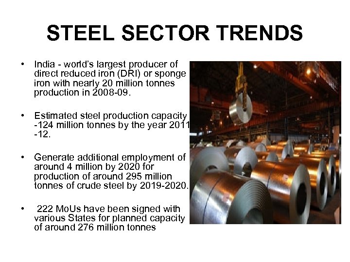 STEEL SECTOR TRENDS • India - world’s largest producer of direct reduced iron (DRI)