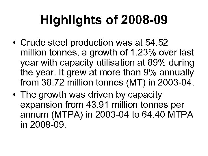 Highlights of 2008 -09 • Crude steel production was at 54. 52 million tonnes,